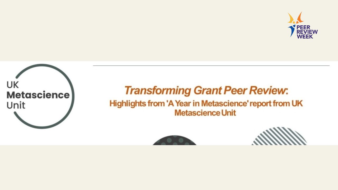 Transforming Grant Peer Review: Highlights from 'A Year in Metascience' report from UK Metascience Unit